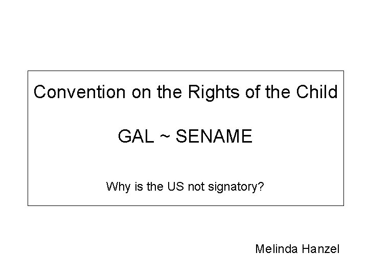 Convention on the Rights of the Child GAL ~ SENAME Why is the US