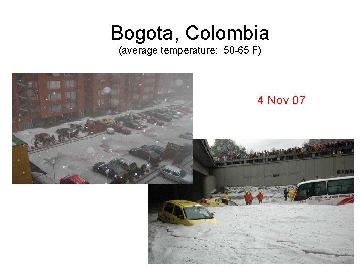 Bogota, Colombia (average temperature: 50 -65 F) 4 Nov 07 