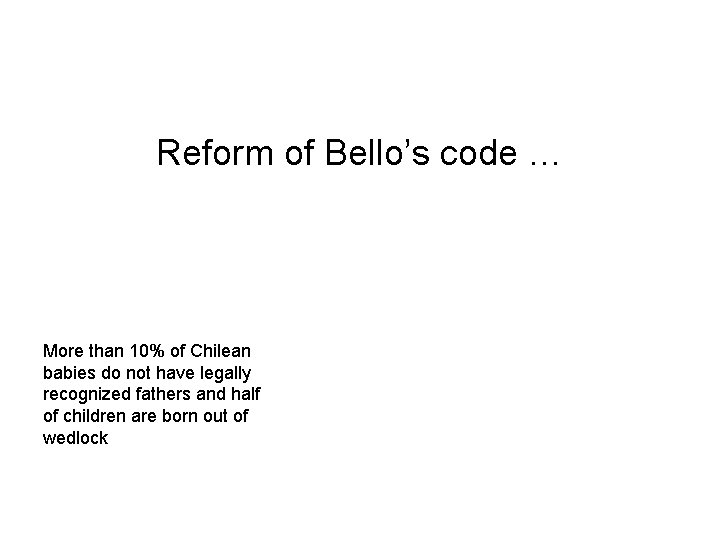 Reform of Bello’s code … More than 10% of Chilean babies do not have