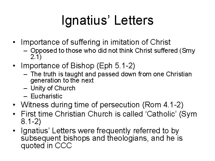 Ignatius’ Letters • Importance of suffering in imitation of Christ – Opposed to those