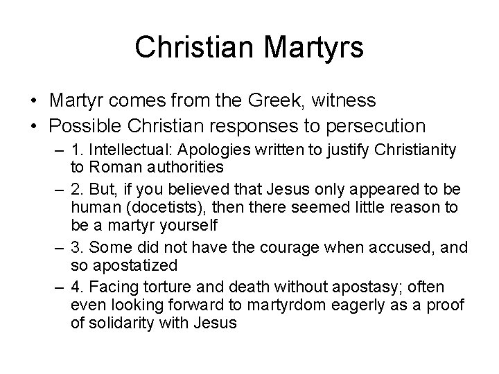 Christian Martyrs • Martyr comes from the Greek, witness • Possible Christian responses to