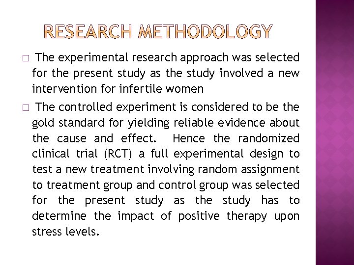 � The experimental research approach was selected for the present study as the study