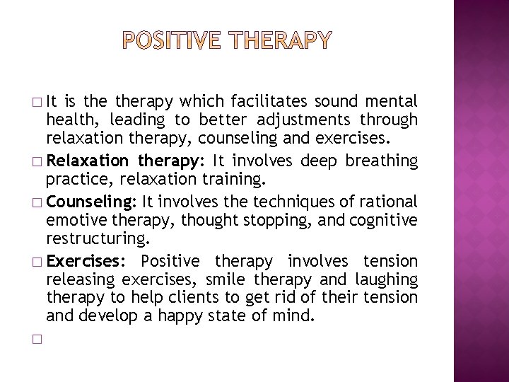 � It is therapy which facilitates sound mental health, leading to better adjustments through