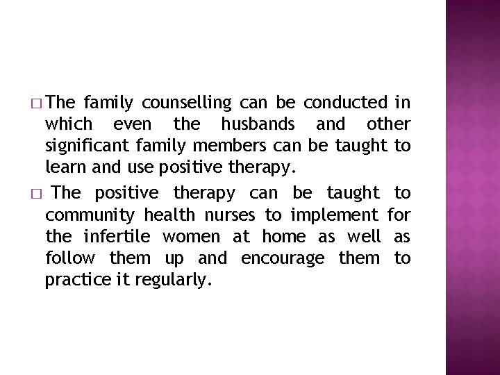 � The family counselling can be conducted in which even the husbands and other