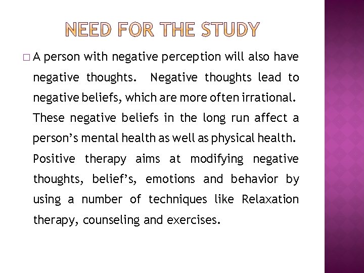 �A person with negative perception will also have negative thoughts. Negative thoughts lead to