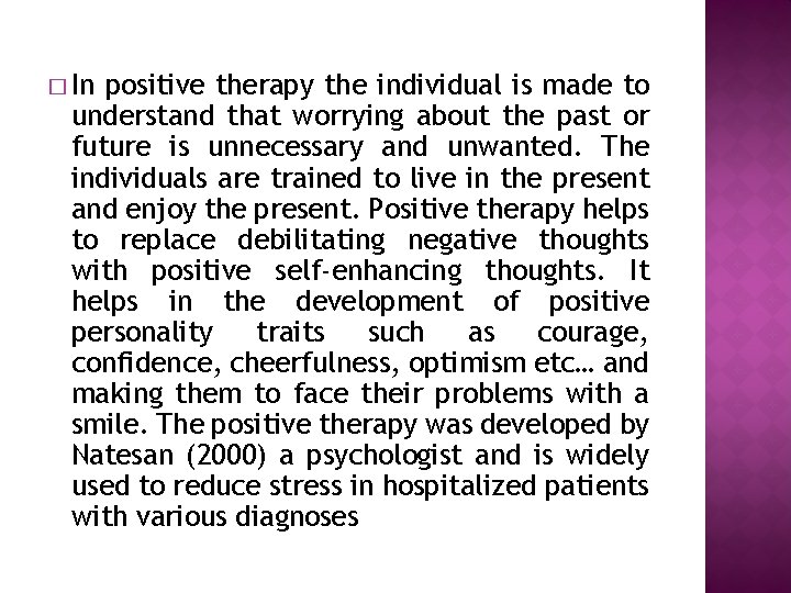 � In positive therapy the individual is made to understand that worrying about the