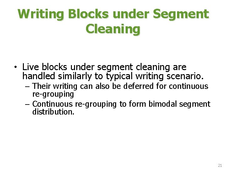 Writing Blocks under Segment Cleaning • Live blocks under segment cleaning are handled similarly Writing Blocks under Segment Cleaning • Live blocks under segment cleaning are handled similarly