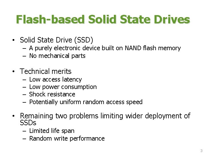 Flash-based Solid State Drives • Solid State Drive (SSD) – A purely electronic device Flash-based Solid State Drives • Solid State Drive (SSD) – A purely electronic device