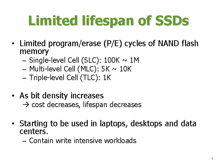 Limited lifespan of SSDs • Limited program/erase (P/E) cycles of NAND flash memory – Limited lifespan of SSDs • Limited program/erase (P/E) cycles of NAND flash memory –