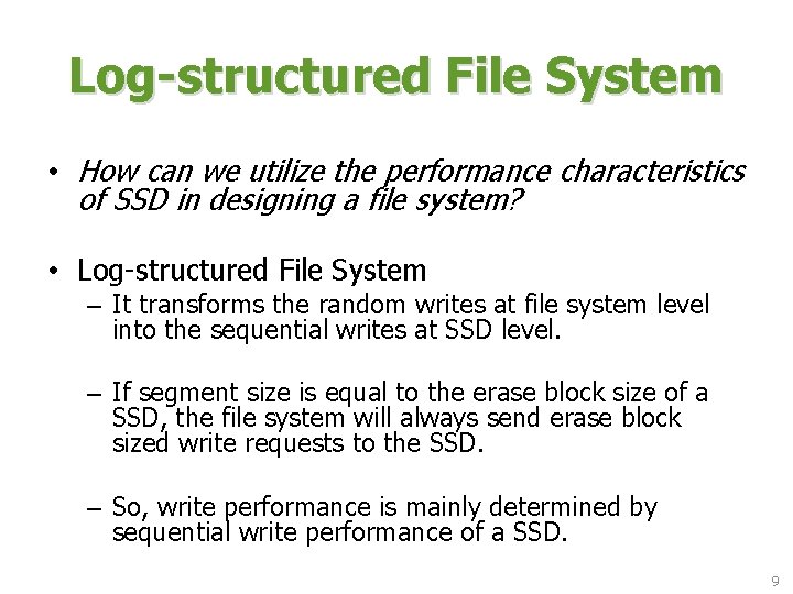 Log-structured File System • How can we utilize the performance characteristics of SSD in Log-structured File System • How can we utilize the performance characteristics of SSD in
