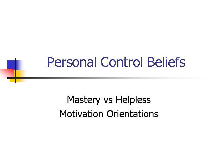 Personal Control Beliefs Mastery vs Helpless Motivation Orientations 