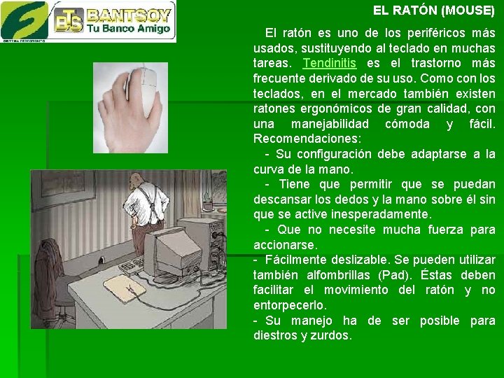 EL RATÓN (MOUSE) El ratón es uno de los periféricos más usados, sustituyendo al