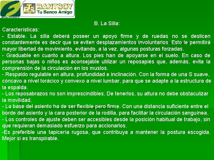 B. La Silla: Características: - Estable. La silla deberá poseer un apoyo firme y