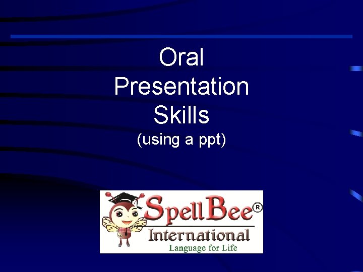 Oral Presentation Skills (using a ppt) 