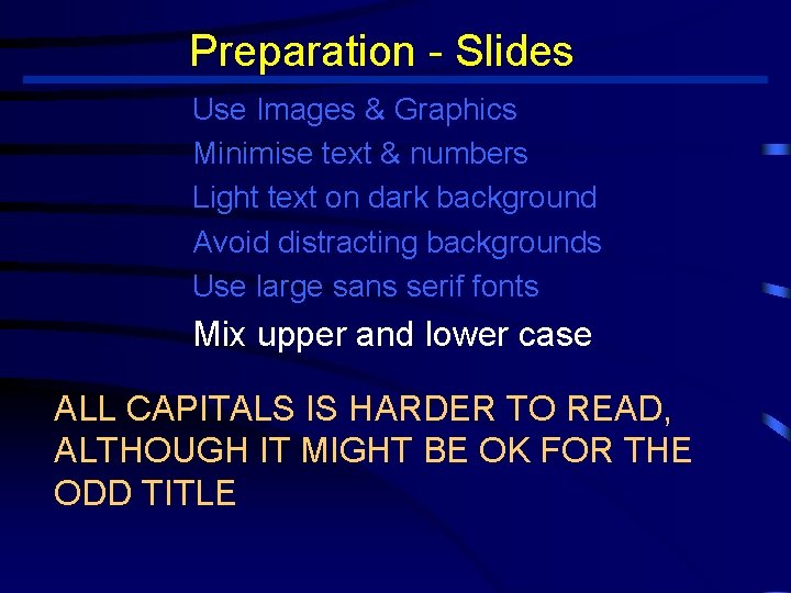 Preparation - Slides Use Images & Graphics Minimise text & numbers Light text on