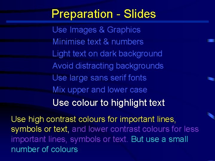 Preparation - Slides Use Images & Graphics Minimise text & numbers Light text on