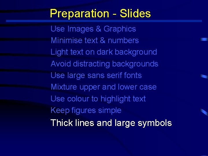 Preparation - Slides Use Images & Graphics Minimise text & numbers Light text on