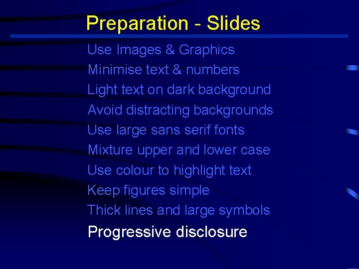 Preparation - Slides Use Images & Graphics Minimise text & numbers Light text on