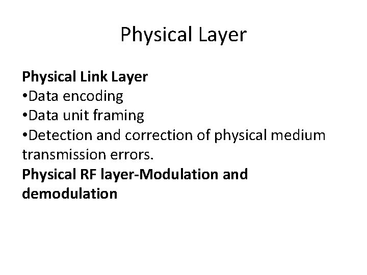 Physical Layer Physical Link Layer • Data encoding • Data unit framing • Detection