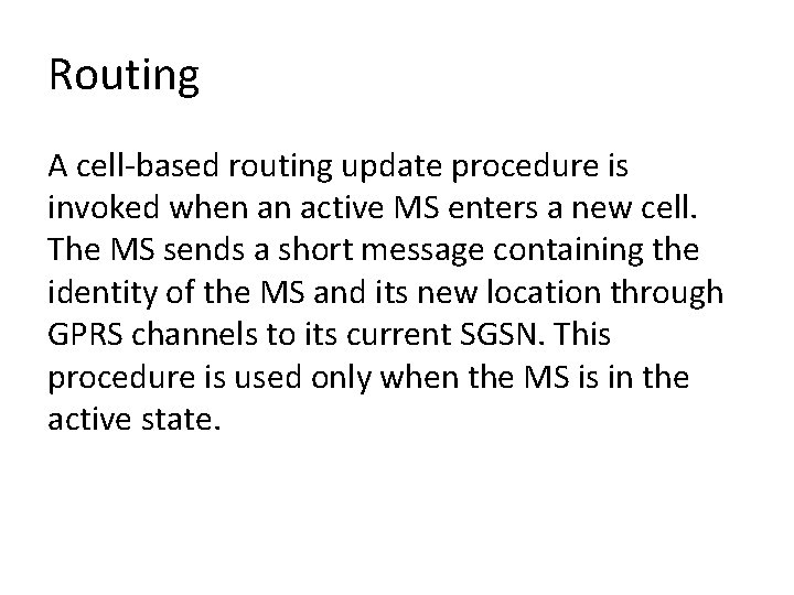 Routing A cell-based routing update procedure is invoked when an active MS enters a