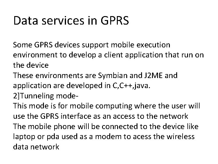 Data services in GPRS Some GPRS devices support mobile execution environment to develop a