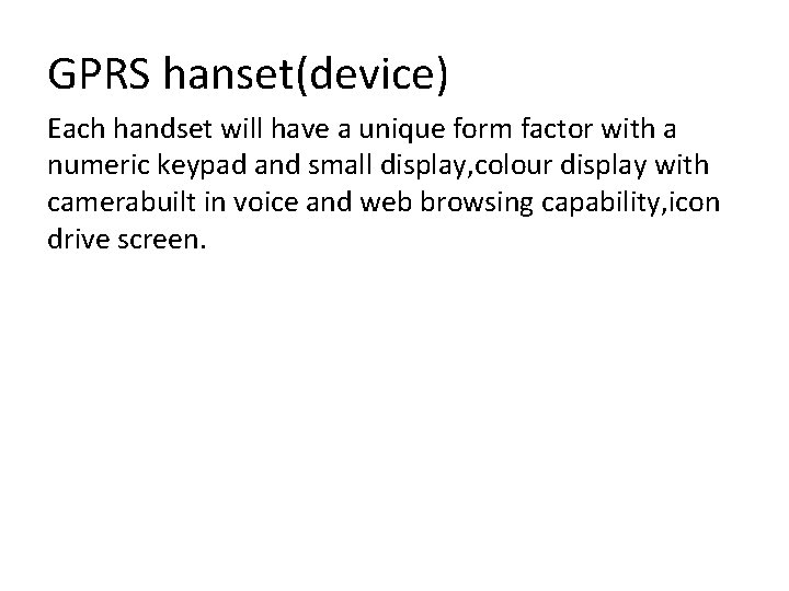 GPRS hanset(device) Each handset will have a unique form factor with a numeric keypad