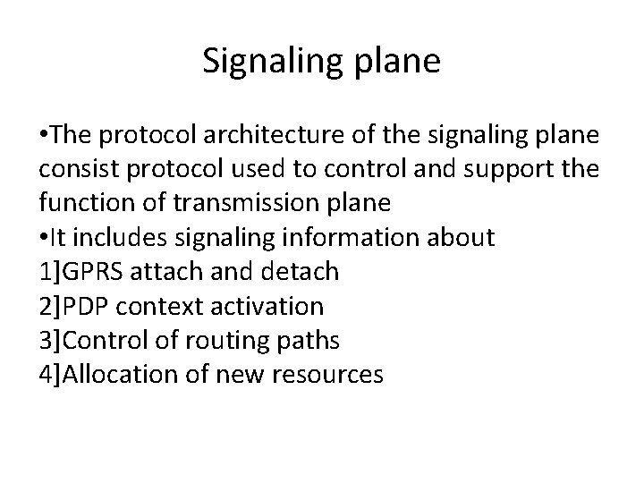 Signaling plane • The protocol architecture of the signaling plane consist protocol used to