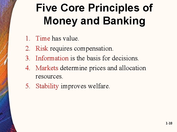 Five Core Principles of Money and Banking 1. 2. 3. 4. Time has value. Five Core Principles of Money and Banking 1. 2. 3. 4. Time has value.