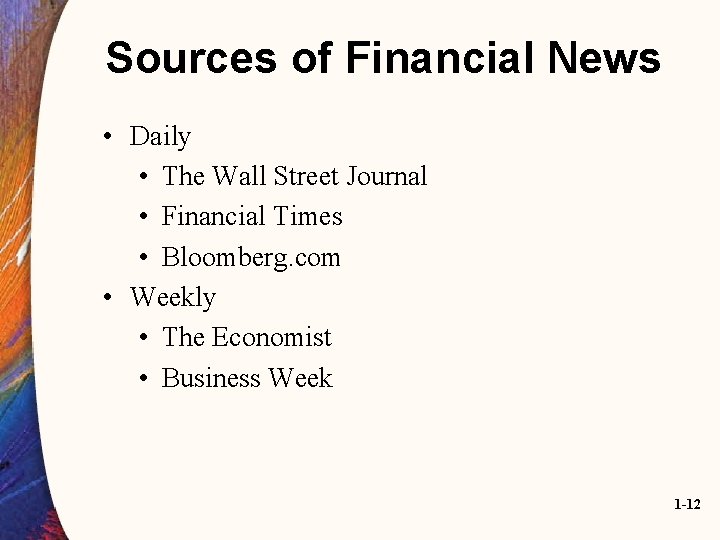 Sources of Financial News • Daily • The Wall Street Journal • Financial Times Sources of Financial News • Daily • The Wall Street Journal • Financial Times