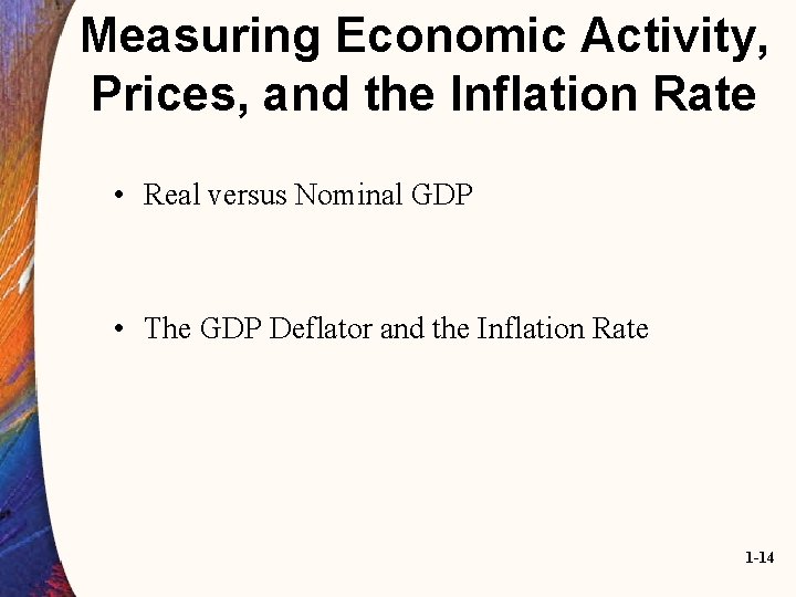 Measuring Economic Activity, Prices, and the Inflation Rate • Real versus Nominal GDP • Measuring Economic Activity, Prices, and the Inflation Rate • Real versus Nominal GDP •