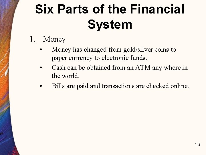 Six Parts of the Financial System 1. Money • • • Money has changed Six Parts of the Financial System 1. Money • • • Money has changed