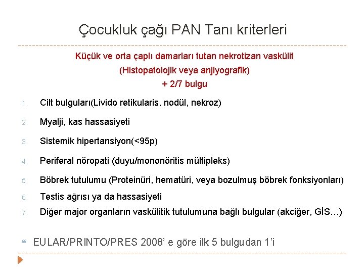 Çocukluk çağı PAN Tanı kriterleri Küçük ve orta çaplı damarları tutan nekrotizan vaskülit (Histopatolojik Çocukluk çağı PAN Tanı kriterleri Küçük ve orta çaplı damarları tutan nekrotizan vaskülit (Histopatolojik