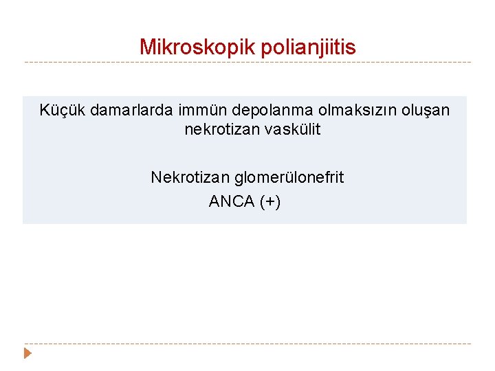 Mikroskopik polianjiitis Küçük damarlarda immün depolanma olmaksızın oluşan nekrotizan vaskülit Nekrotizan glomerülonefrit ANCA (+) Mikroskopik polianjiitis Küçük damarlarda immün depolanma olmaksızın oluşan nekrotizan vaskülit Nekrotizan glomerülonefrit ANCA (+)