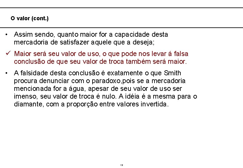  O valor (cont. ) • Assim sendo, quanto maior for a capacidade desta