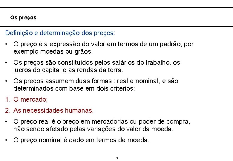  Os preços Definição e determinação dos preços: • O preço é a expressão