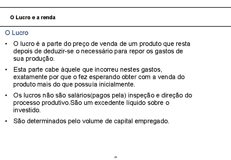  O Lucro e a renda O Lucro • O lucro é a parte