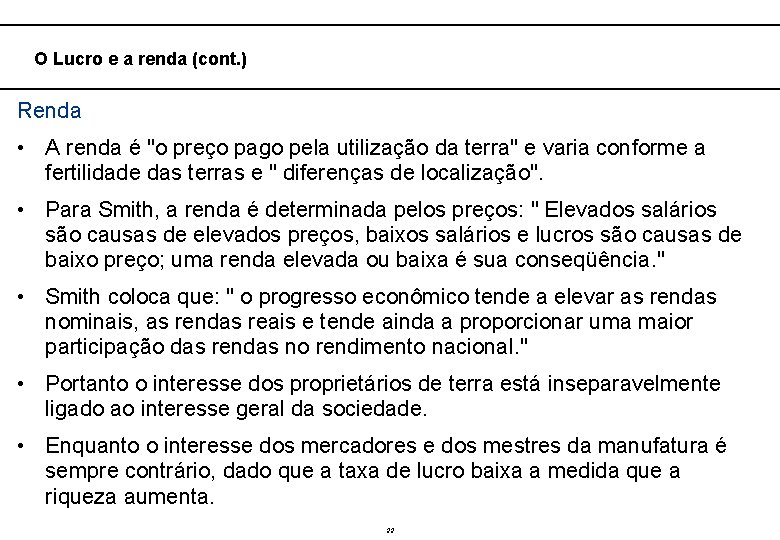  O Lucro e a renda (cont. ) Renda • A renda é "o