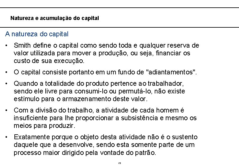  Natureza e acumulação do capital A natureza do capital • Smith define o