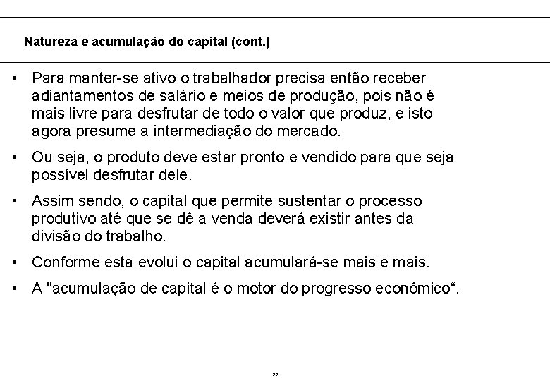  Natureza e acumulação do capital (cont. ) • Para manter-se ativo o trabalhador