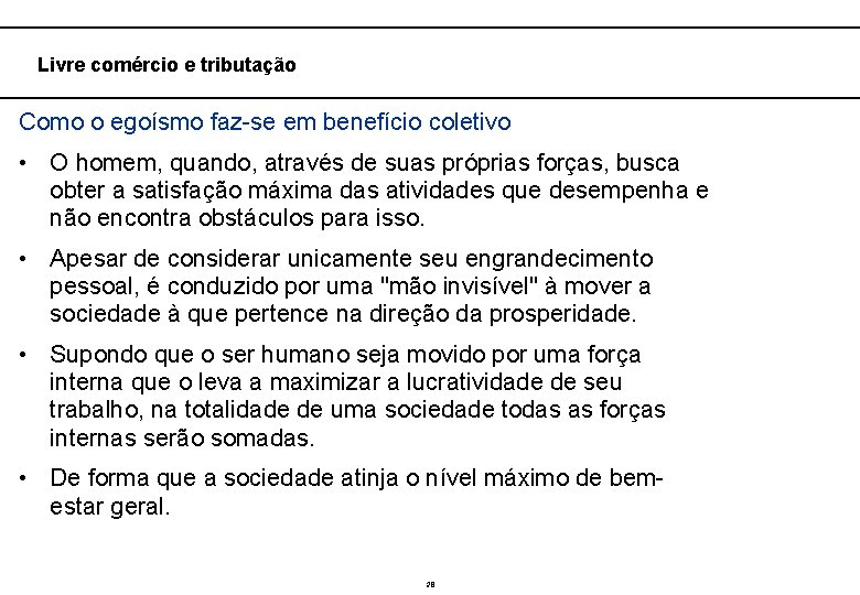  Livre comércio e tributação Como o egoísmo faz-se em benefício coletivo • O