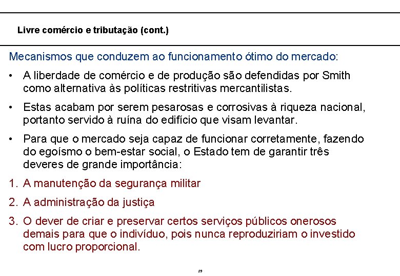  Livre comércio e tributação (cont. ) Mecanismos que conduzem ao funcionamento ótimo do