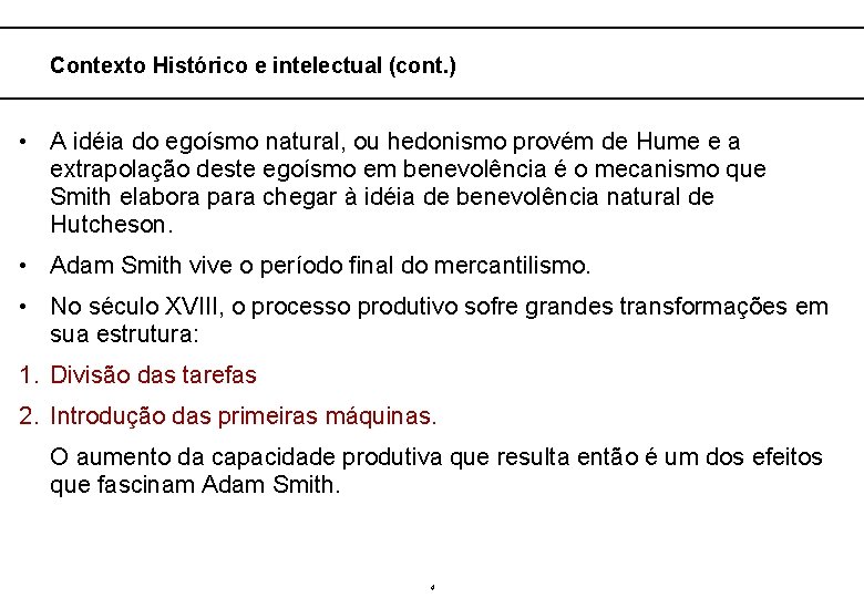  Contexto Histórico e intelectual (cont. ) • A idéia do egoísmo natural, ou