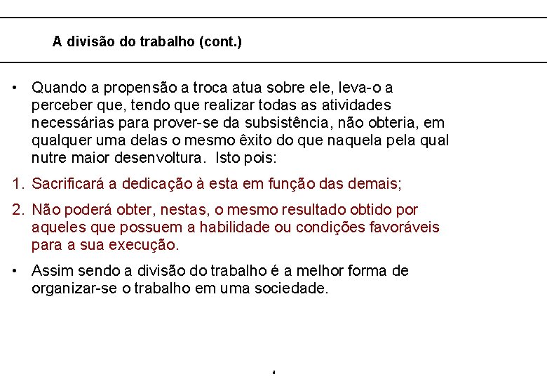  A divisão do trabalho (cont. ) • Quando a propensão a troca atua