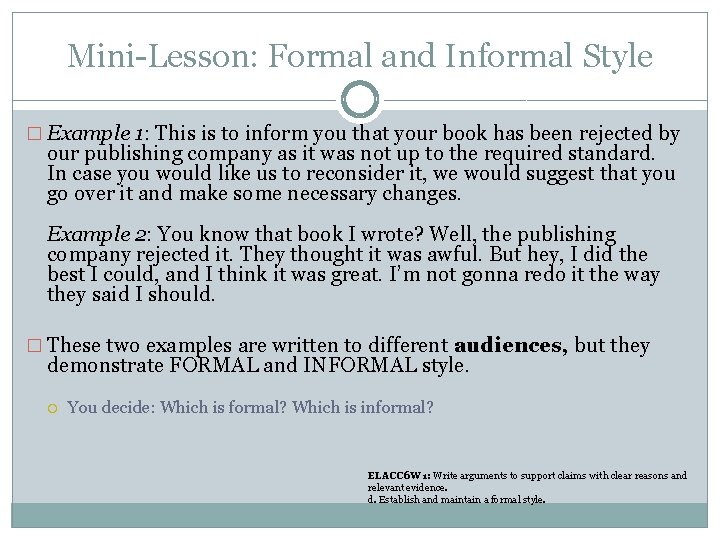 Mini-Lesson: Formal and Informal Style � Example 1: This is to inform you that