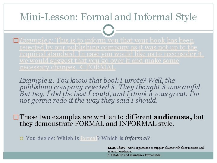 Mini-Lesson: Formal and Informal Style � Example 1: This is to inform you that