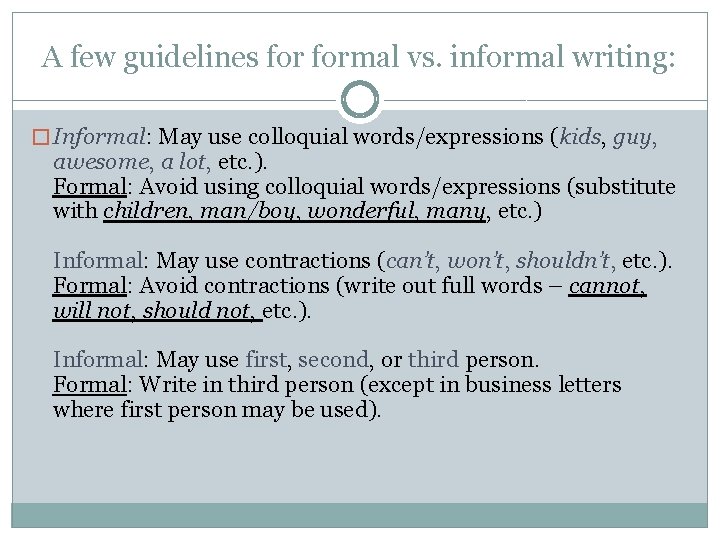 A few guidelines formal vs. informal writing: � Informal: May use colloquial words/expressions (kids,