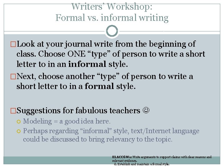 Writers’ Workshop: Formal vs. informal writing �Look at your journal write from the beginning