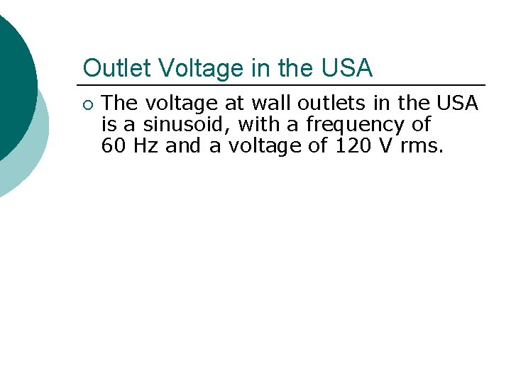 Outlet Voltage in the USA ¡ The voltage at wall outlets in the USA Outlet Voltage in the USA ¡ The voltage at wall outlets in the USA
