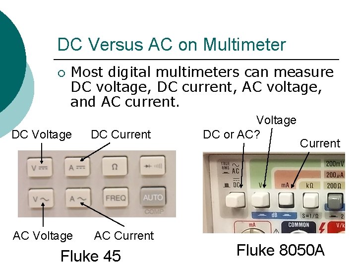 DC Versus AC on Multimeter ¡ Most digital multimeters can measure DC voltage, DC DC Versus AC on Multimeter ¡ Most digital multimeters can measure DC voltage, DC