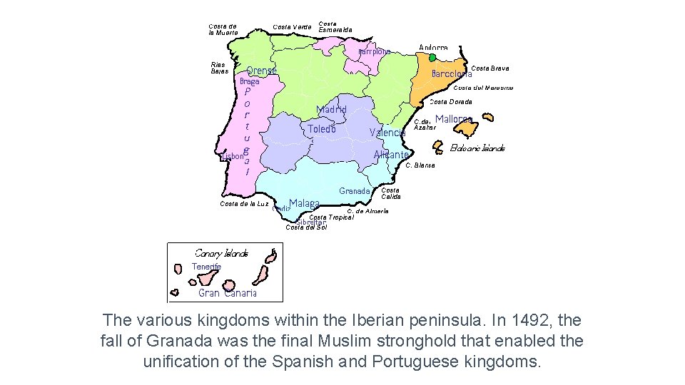 The various kingdoms within the Iberian peninsula. In 1492, the fall of Granada was